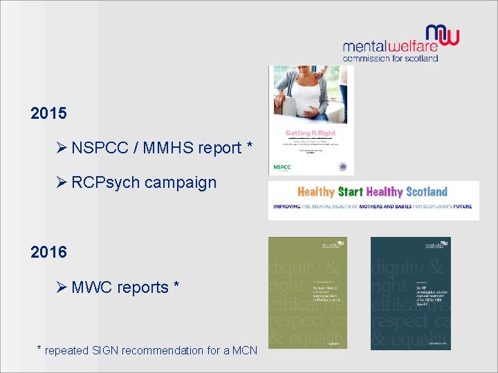 2015 Ø NSPCC / MMHS report * Ø RCPsych campaign 2016 Ø MWC reports