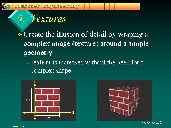 9. Textures v Create the illusion of detail by wraping a complex image (texture)