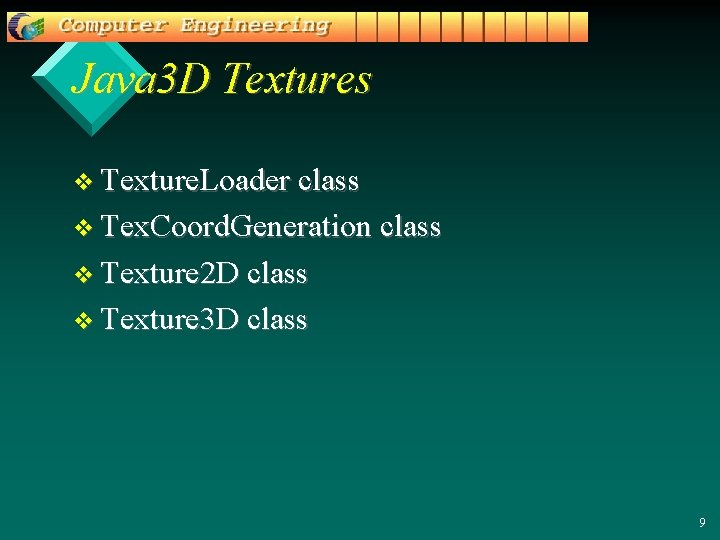 Java 3 D Textures v Texture. Loader class v Tex. Coord. Generation class v