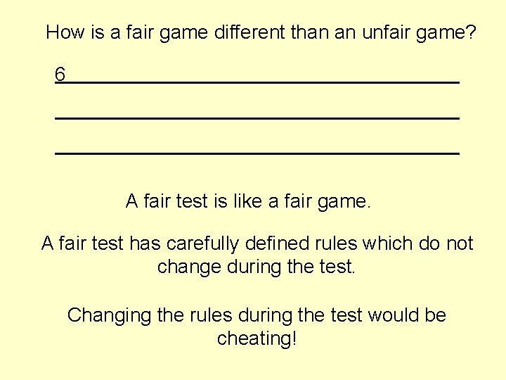 How is a fair game different than an unfair game? 6 A fair test How is a fair game different than an unfair game? 6 A fair test