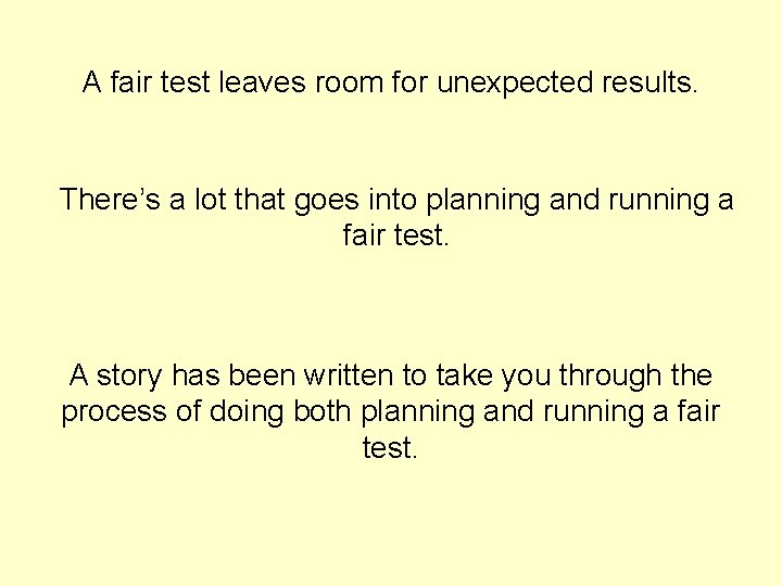 A fair test leaves room for unexpected results. There’s a lot that goes into A fair test leaves room for unexpected results. There’s a lot that goes into