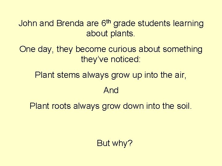 John and Brenda are 6 th grade students learning about plants. One day, they