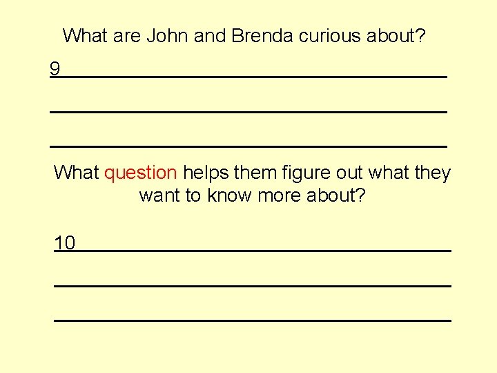What are John and Brenda curious about? 9 What question helps them figure out