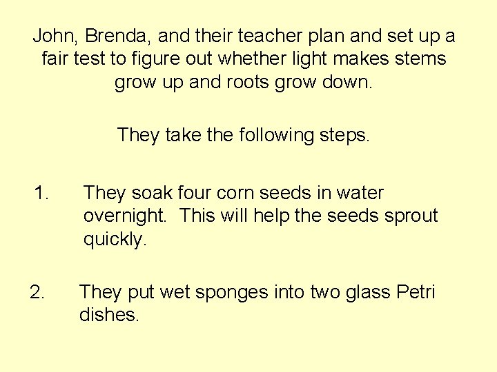 John, Brenda, and their teacher plan and set up a fair test to figure