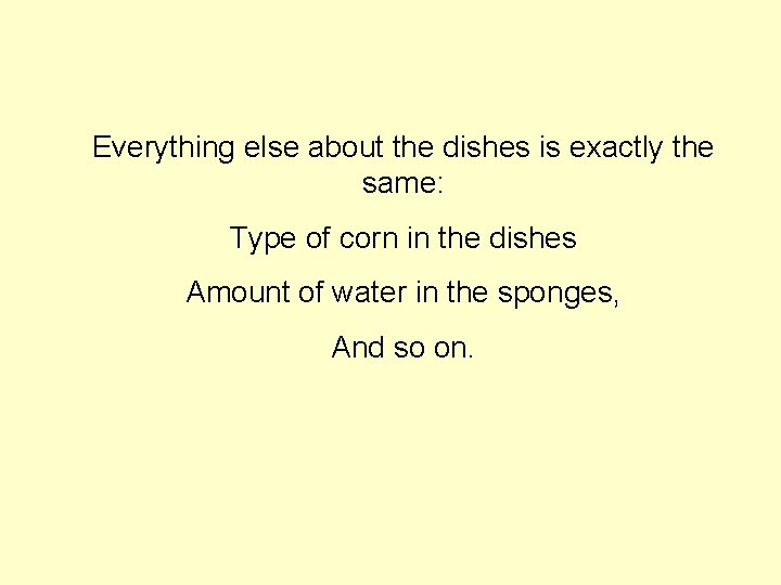 Everything else about the dishes is exactly the same: Type of corn in the Everything else about the dishes is exactly the same: Type of corn in the
