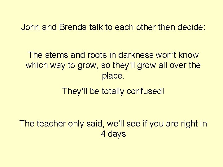 John and Brenda talk to each other then decide: The stems and roots in John and Brenda talk to each other then decide: The stems and roots in
