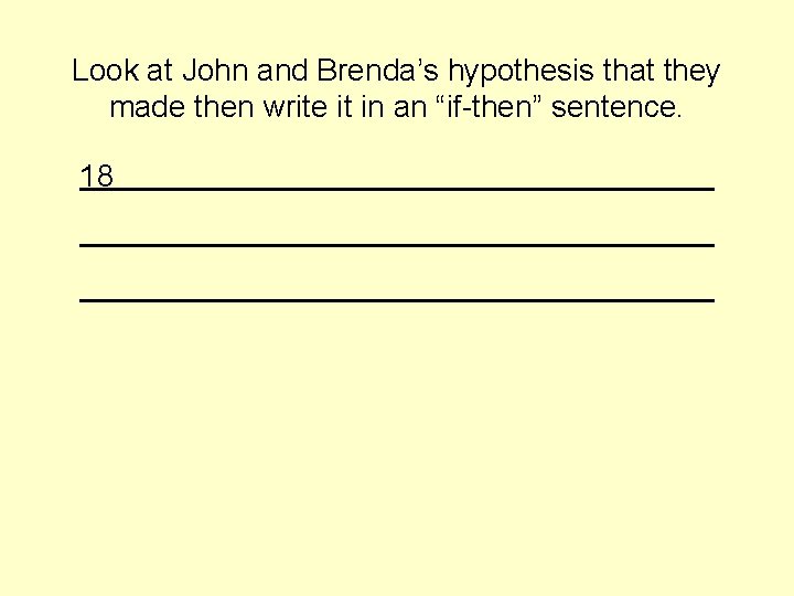 Look at John and Brenda’s hypothesis that they made then write it in an Look at John and Brenda’s hypothesis that they made then write it in an