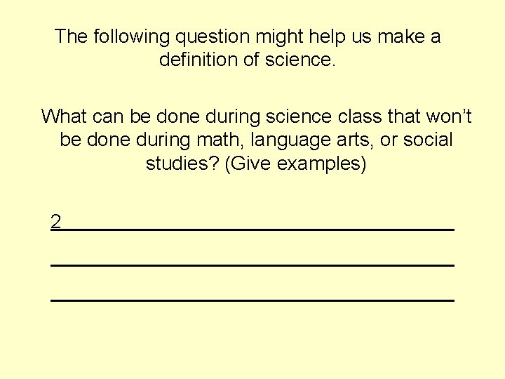 The following question might help us make a definition of science. What can be