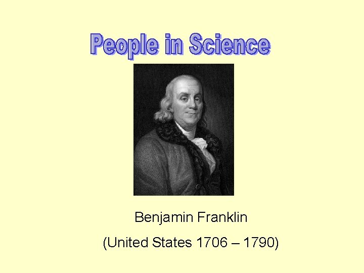 Benjamin Franklin (United States 1706 – 1790) 
