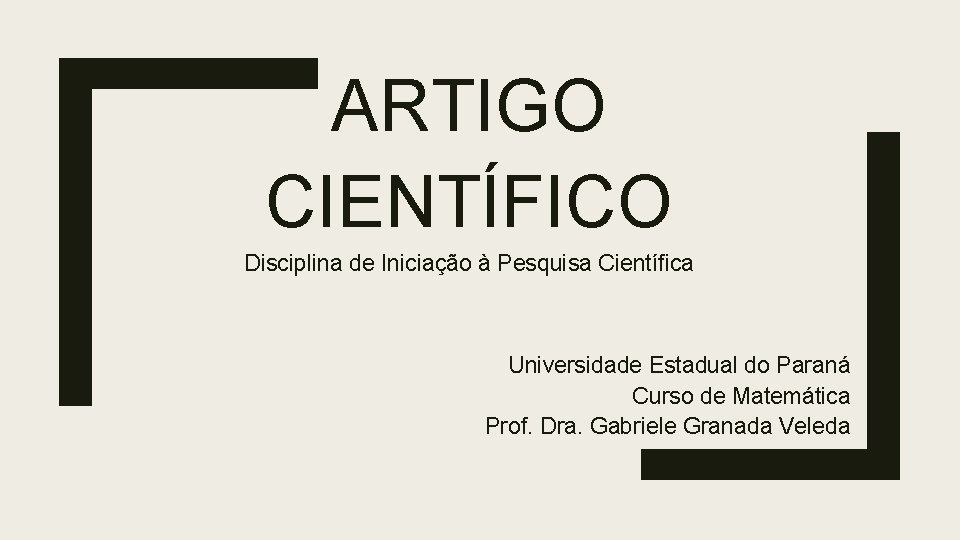 ARTIGO CIENTÍFICO Disciplina de Iniciação à Pesquisa Científica Universidade Estadual do Paraná Curso de