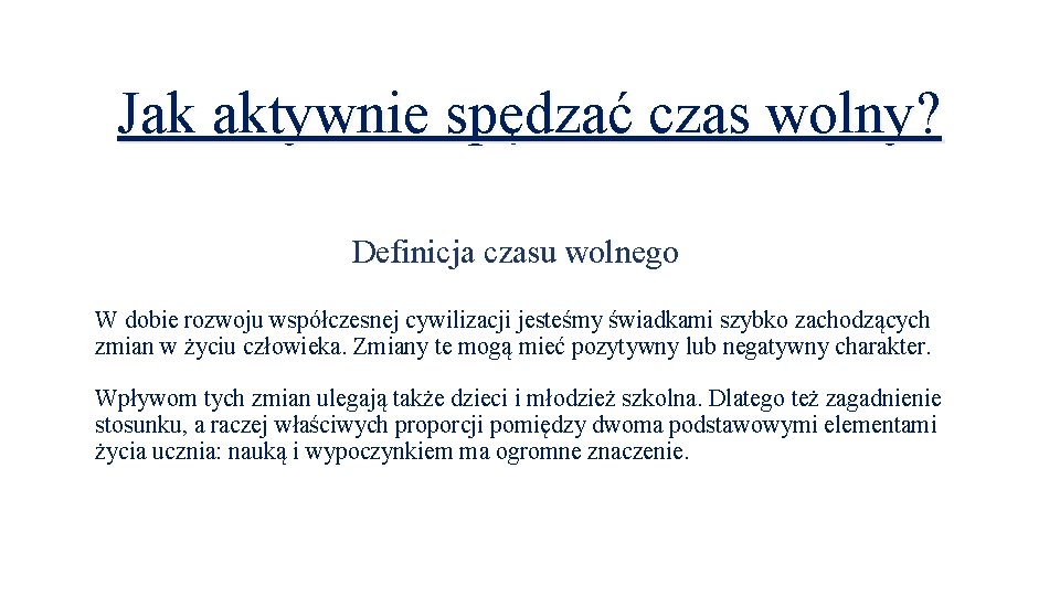 Jak aktywnie spędzać czas wolny? Definicja czasu wolnego W dobie rozwoju współczesnej cywilizacji jesteśmy