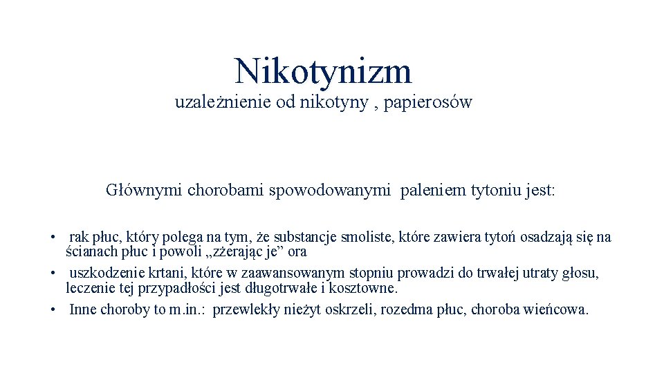 Nikotynizm uzależnienie od nikotyny , papierosów Głównymi chorobami spowodowanymi paleniem tytoniu jest: • rak Nikotynizm uzależnienie od nikotyny , papierosów Głównymi chorobami spowodowanymi paleniem tytoniu jest: • rak