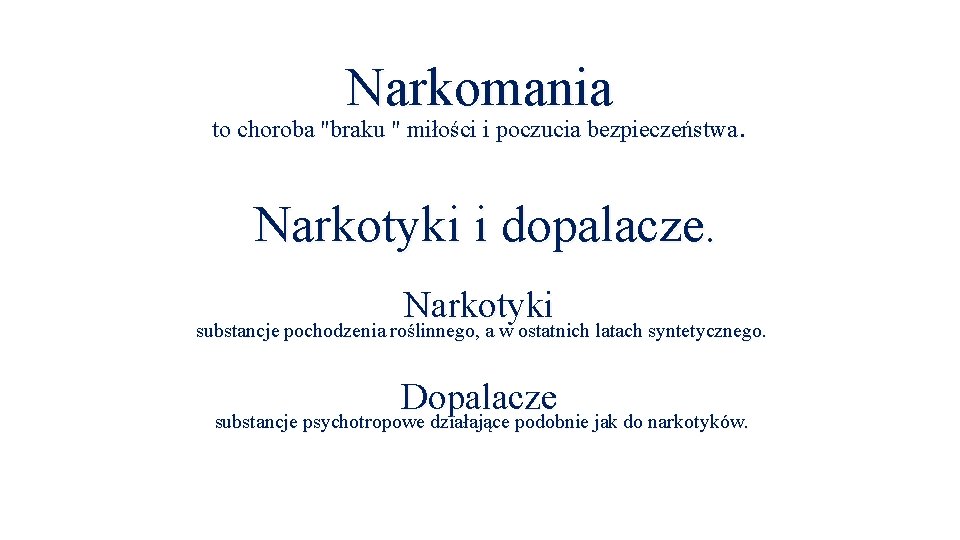 Narkomania to choroba "braku " miłości i poczucia bezpieczeństwa. Narkotyki i dopalacze. Narkotyki substancje