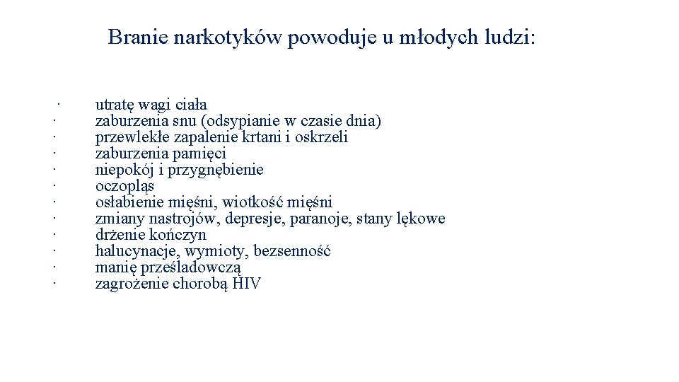  Branie narkotyków powoduje u młodych ludzi: · utratę wagi ciała · zaburzenia snu