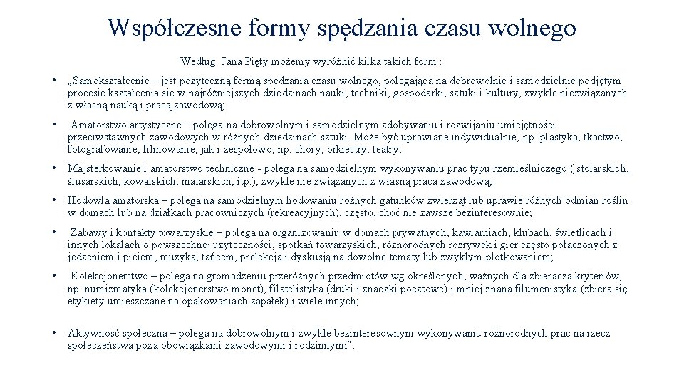 Współczesne formy spędzania czasu wolnego Według Jana Pięty możemy wyróżnić kilka takich form :