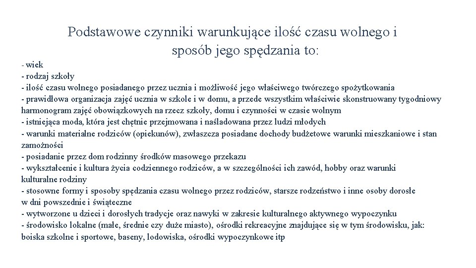  Podstawowe czynniki warunkujące ilość czasu wolnego i sposób jego spędzania to: - wiek