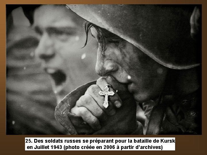 25. Des soldats russes se préparant pour la bataille de Kursk en Juillet 1943