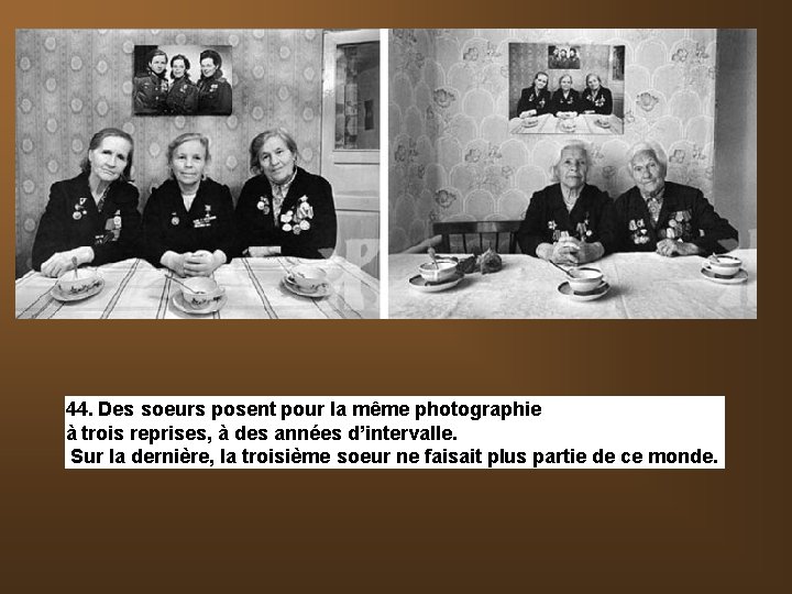 44. Des soeurs posent pour la même photographie à trois reprises, à des années