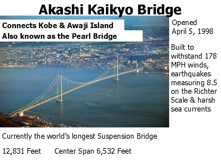 Akashi Kaikyo Bridge Connects Kobe & Awaji Island Also known as the Pearl Bridge