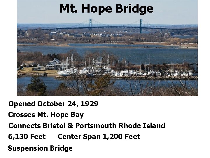 Mt. Hope Bridge Opened October 24, 1929 Crosses Mt. Hope Bay Connects Bristol &
