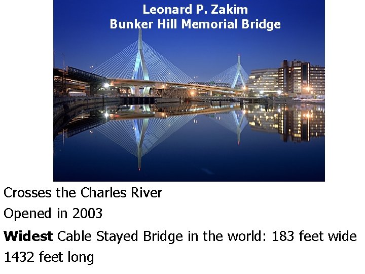 Leonard P. Zakim Bunker Hill Memorial Bridge Crosses the Charles River Opened in 2003