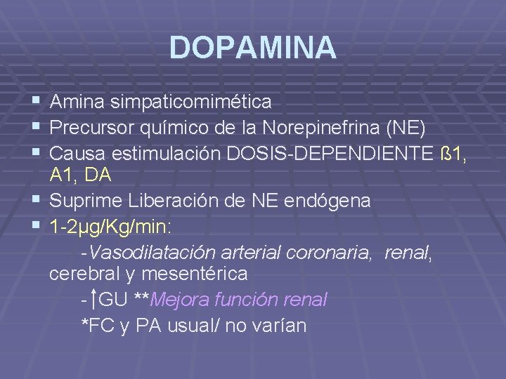 DOPAMINA § § § Amina simpaticomimética Precursor químico de la Norepinefrina (NE) Causa estimulación