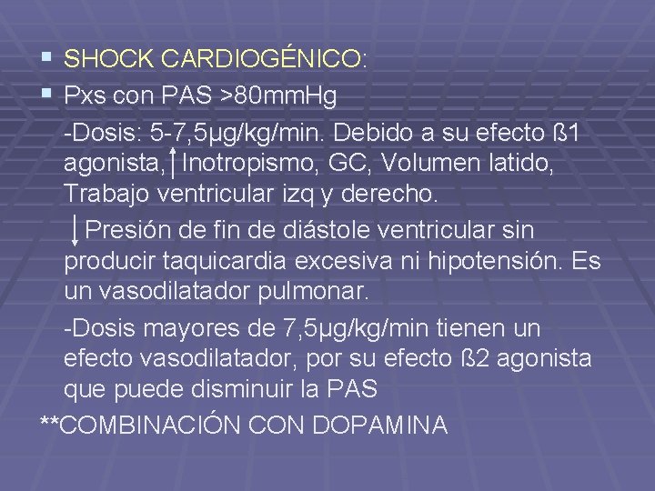 § SHOCK CARDIOGÉNICO: § Pxs con PAS >80 mm. Hg -Dosis: 5 -7, 5µg/kg/min.