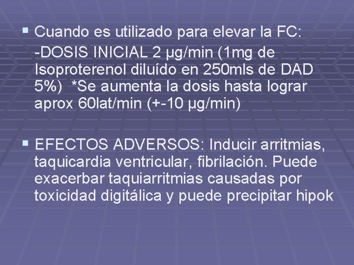 § Cuando es utilizado para elevar la FC: -DOSIS INICIAL 2 µg/min (1 mg
