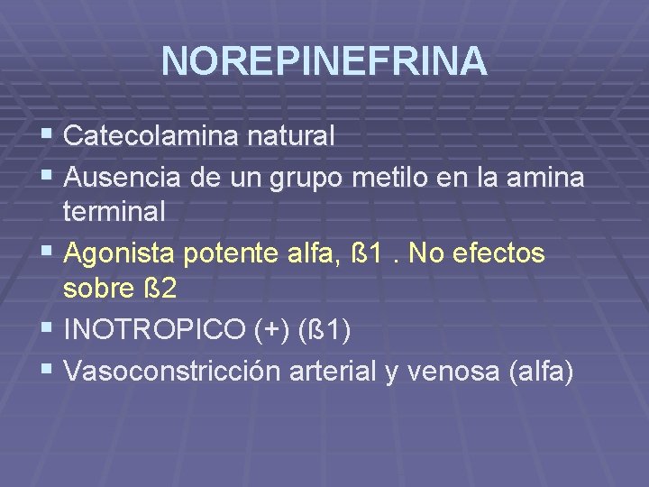 NOREPINEFRINA § Catecolamina natural § Ausencia de un grupo metilo en la amina terminal