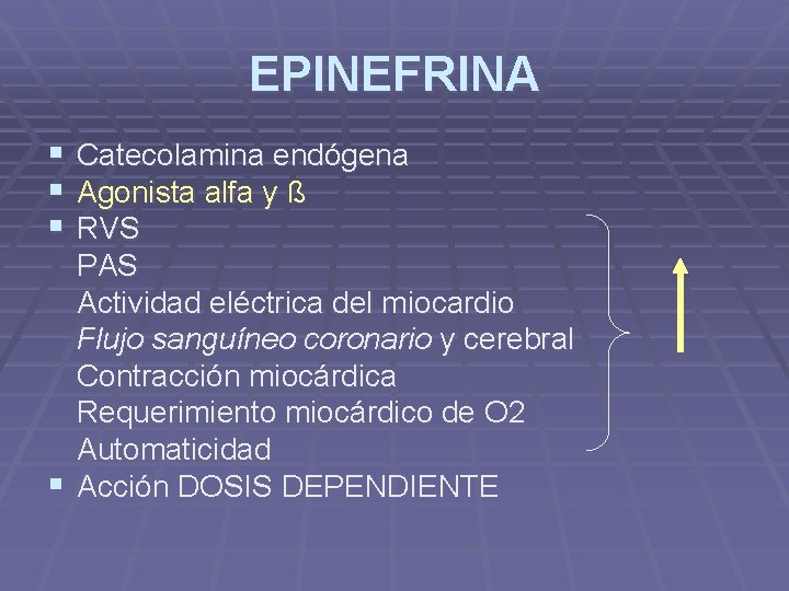 EPINEFRINA § § § Catecolamina endógena Agonista alfa y ß RVS PAS Actividad eléctrica