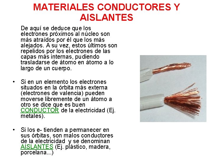 MATERIALES CONDUCTORES Y AISLANTES De aquí se deduce que los electrones próximos al núcleo