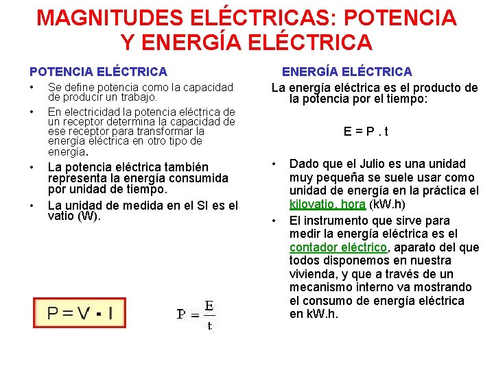 MAGNITUDES ELÉCTRICAS: POTENCIA Y ENERGÍA ELÉCTRICA POTENCIA ELÉCTRICA • • Se define potencia como