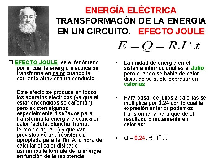 ENERGÍA ELÉCTRICA TRANSFORMACÓN DE LA ENERGÍA EN UN CIRCUITO. EFECTO JOULE El EFECTO JOULE