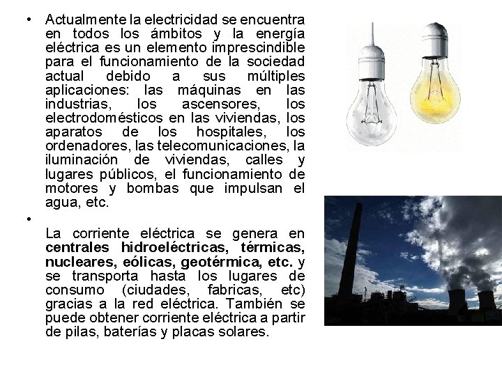  • Actualmente la electricidad se encuentra en todos los ámbitos y la energía