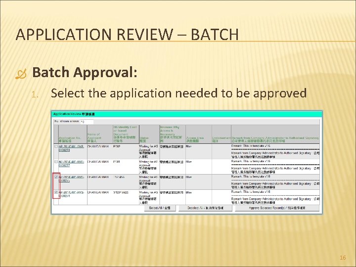 APPLICATION REVIEW – BATCH Batch Approval: 1. Select the application needed to be approved