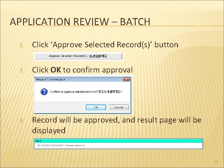 APPLICATION REVIEW – BATCH 2. Click ‘Approve Selected Record(s)’ button 3. Click OK to