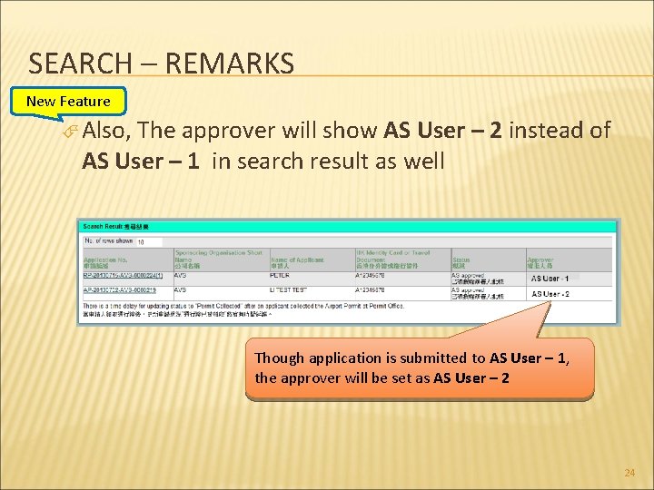 SEARCH – REMARKS New Feature Also, The approver will show AS User – 2