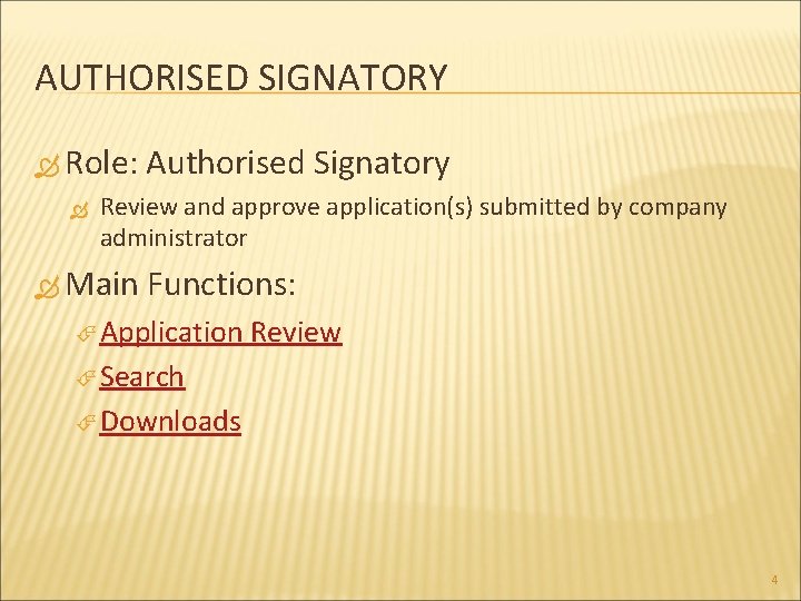 AUTHORISED SIGNATORY Role: Authorised Signatory Review and approve application(s) submitted by company administrator Main