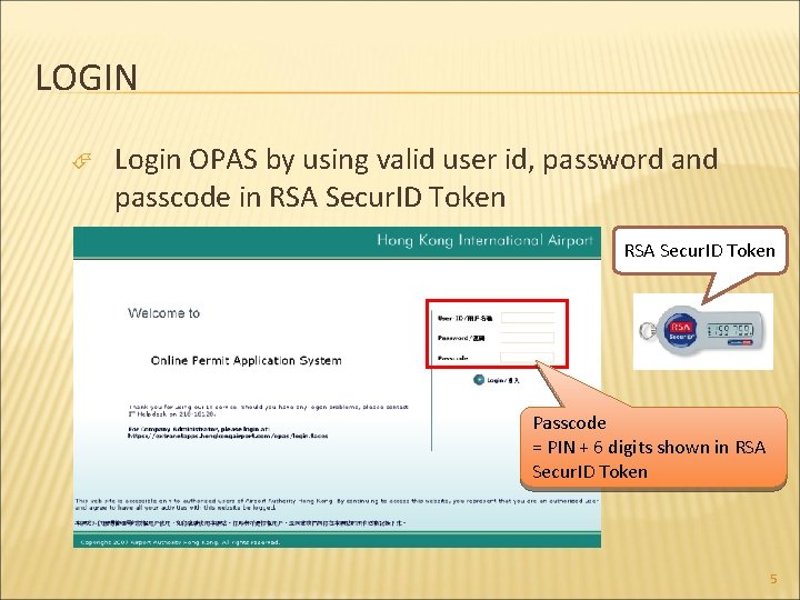 LOGIN Login OPAS by using valid user id, password and passcode in RSA Secur.