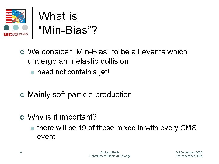 What is “Min-Bias”? ¢ We consider “Min-Bias” to be all events which undergo an