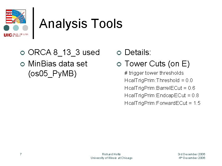 Analysis Tools ¢ ¢ 7 ORCA 8_13_3 used Min. Bias data set (os 05_Py.