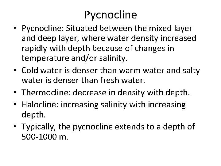 Pycnocline • Pycnocline: Situated between the mixed layer and deep layer, where water density