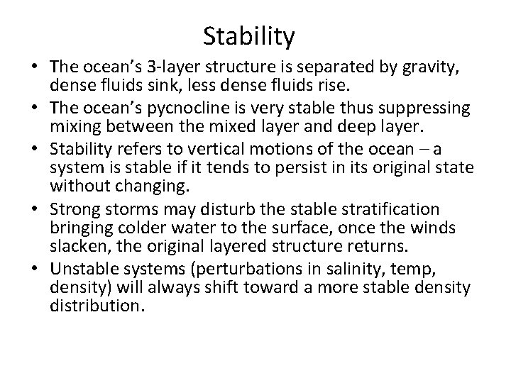 Stability • The ocean’s 3 layer structure is separated by gravity, dense fluids sink,