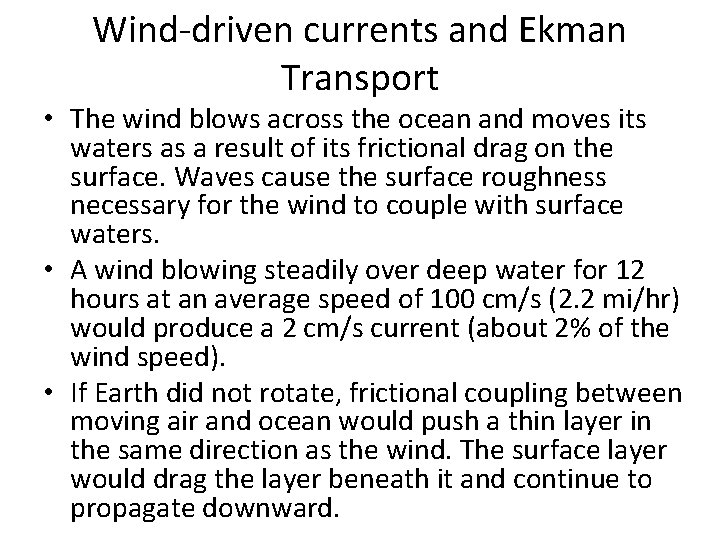 Wind driven currents and Ekman Transport • The wind blows across the ocean and