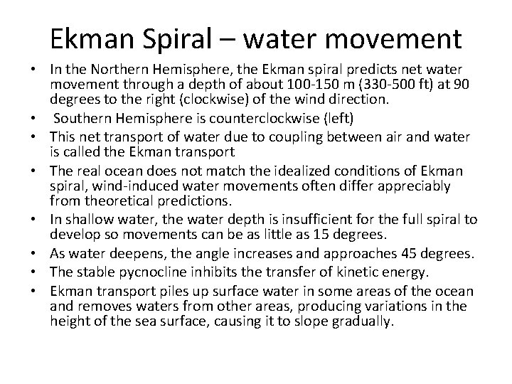 Ekman Spiral – water movement • In the Northern Hemisphere, the Ekman spiral predicts