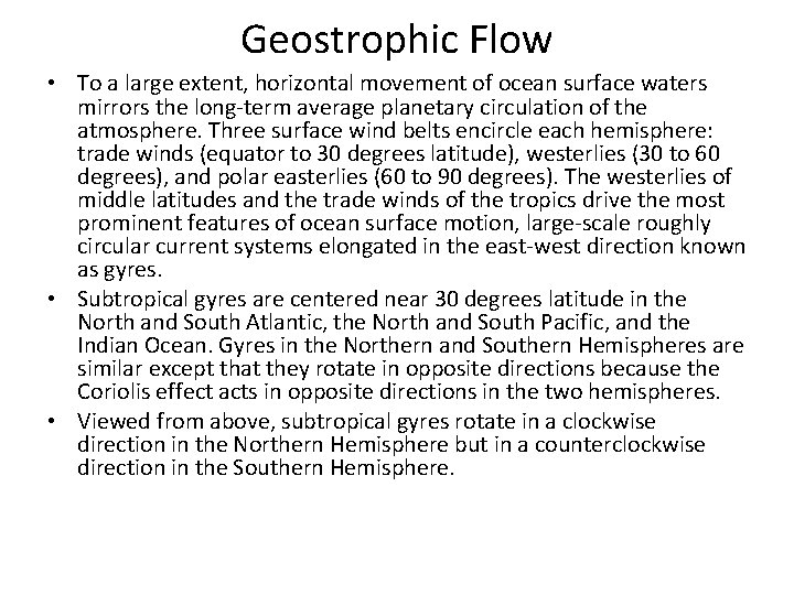 Geostrophic Flow • To a large extent, horizontal movement of ocean surface waters mirrors