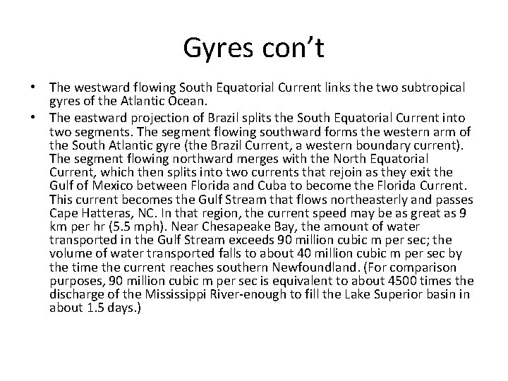 Gyres con’t • The westward flowing South Equatorial Current links the two subtropical gyres