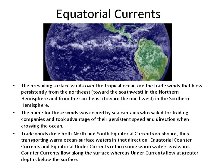 Equatorial Currents • • • The prevailing surface winds over the tropical ocean are