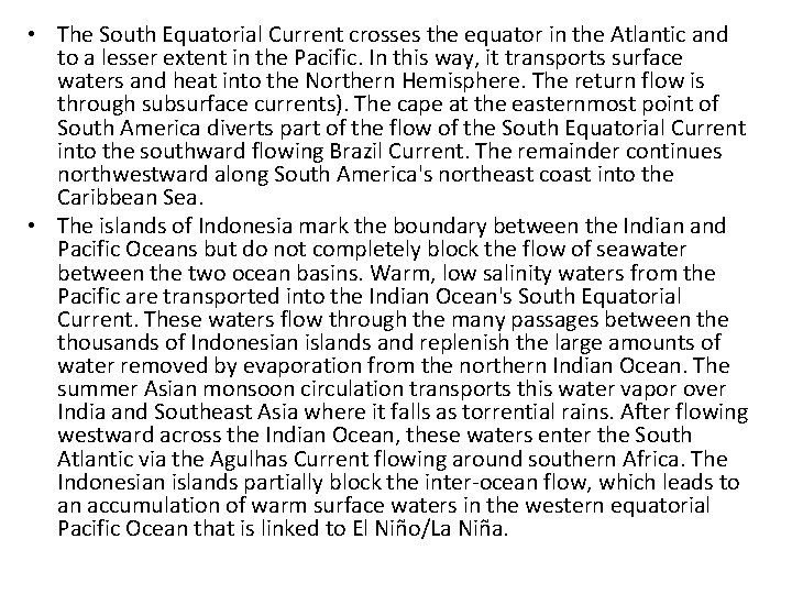  • The South Equatorial Current crosses the equator in the Atlantic and to