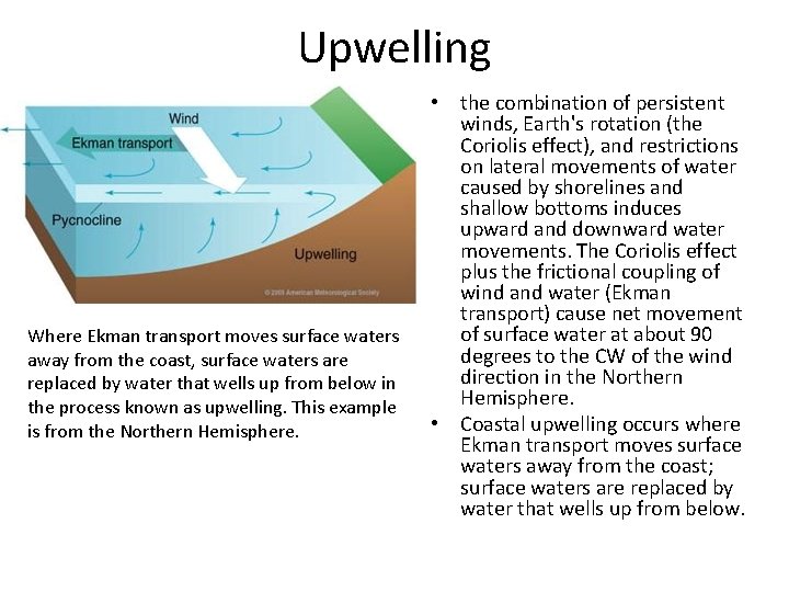 Upwelling Where Ekman transport moves surface waters away from the coast, surface waters are